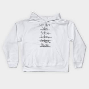 Sorry I have dyslexia Kids Hoodie